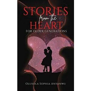 Stories from the Heart, Paperback - Olusola Sophia Anyanwu imagine