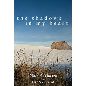 The Shadows in My Heart, Paperback - Mary a. Havens imagine