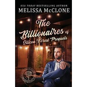 The Billionaires of Silicon Forest Prequels: Books 1-3, Paperback - Melissa McClone imagine