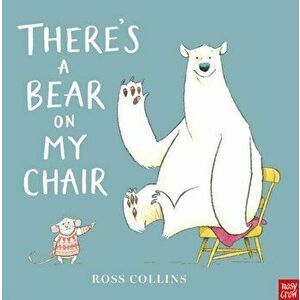 There's a Bear on My Chair, Hardback - Ross Collins imagine