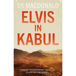 Elvis in Kabul, Paperback - DS Macdonald imagine