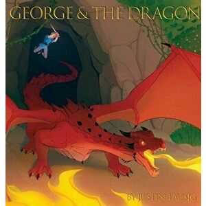 George and the Dragon, Hardcover - Justin Tausig imagine