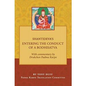 Shantideva's Entering the Conduct of a Bodhisatva, Paperback - Tony Duff imagine