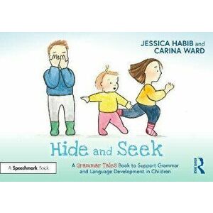 Hide and Seek: A Grammar Tales Book to Support Grammar and Language Development in Children. A Grammar Tales Book to Support Grammar and Language Deve imagine