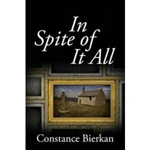In Spite of It All, Paperback - Constance Bierkan imagine