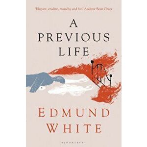 A Previous Life, Paperback - White Edmund White imagine