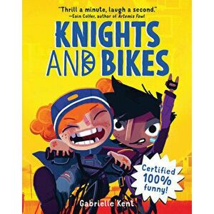 Knights and Bikes, Paperback - Gabrielle Kent imagine
