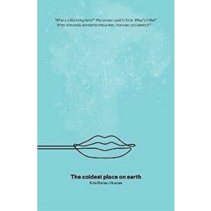 The coldest place on earth, Paperback - Kate Barker-Mawjee imagine