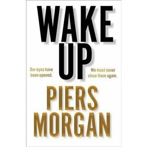 Wake Up, Paperback - Piers Morgan imagine