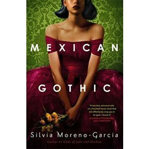 Mexican Gothic, Paperback - Silvia Moreno-Garcia imagine