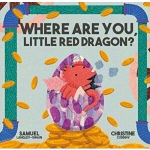 Where Are You Little Red Dragon?, Board book - Samuel Langley-Swain imagine
