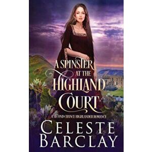 A Spinster at Highland Court, Paperback - Celeste Barclay imagine