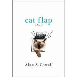 Cat Flap. A Novel, Paperback - Alan S. Cowell imagine