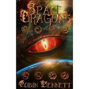 Space Dragons, Hardback - Robin Bennett imagine