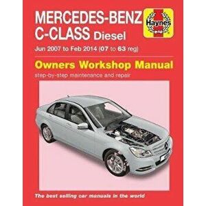 Mercedes-Benz C-Class Diesel (Jun '07 - Feb '14). Saloon & Estate (W204 Series): C200CDI, C220CDI & C250CDI 2.1 Litre (2143CC/2148CC), Paperback - Mar imagine