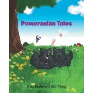 Pomeranian Tales, Paperback - Grace Baeten imagine