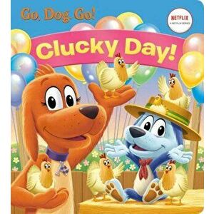Clucky Day! (Netflix: Go, Dog. Go!), Board book - Golden Books imagine