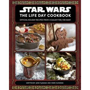 Star Wars: The Life Day Cookbook, Hardback - Marc Sumerak imagine