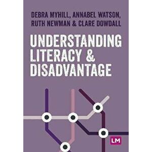 Understanding Literacy and Disadvantage, Paperback - Clare Dowdall imagine