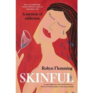 Skinful: A memoir of addiction, Paperback - Robyn Flemming imagine