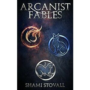 Arcanist Fables, Paperback - Shami Stovall imagine