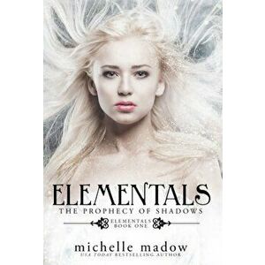 Elementals: The Prophecy of Shadows, Hardcover - Michelle Madow imagine