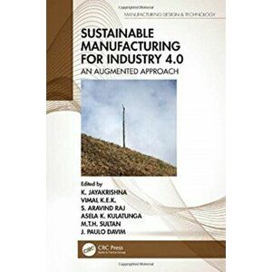 Sustainable Manufacturing for Industry 4.0. An Augmented Approach, Paperback - *** imagine