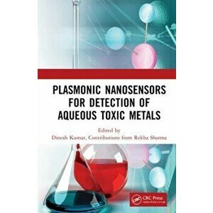 Plasmonic Nanosensors for Detection of Aqueous Toxic Metals, Hardback - Rekha Sharma imagine