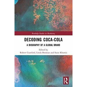 Decoding Coca-Cola. A Biography of a Global Brand, Paperback - *** imagine