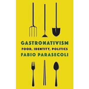 Gastronativism. Food, Identity, Politics, Paperback - *** imagine