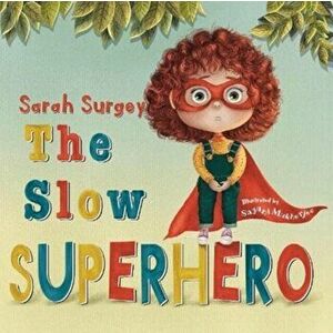 The Slow Superhero, Paperback - Sarah Surgey imagine