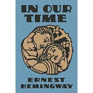 In Our Time, Paperback - Ernest Hemingway imagine