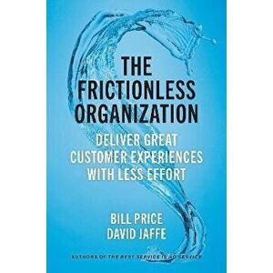 The Frictionless Organization. Deliver Great Customer Experiences with Less Effort, Hardback - David Jaffe imagine
