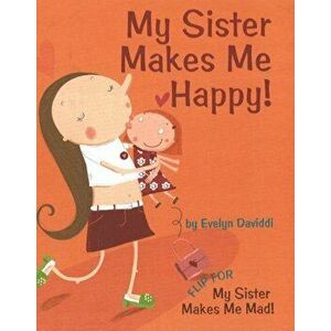 My Sister Makes Me Happy / My Sister Makes Me Mad, Hardback - Evelyn Daviddi imagine