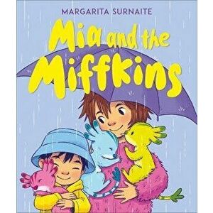Mia and the Miffkins, Paperback - Margarita Surnaite imagine