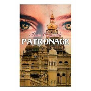 Patronage: Historical Novel, Paperback - Maria Edgeworth imagine