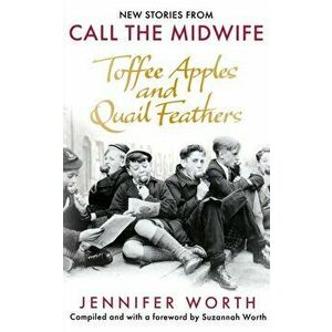 Toffee Apples and Quail Feathers. New Stories From Call the Midwife, Hardback - Suzannah Worth imagine