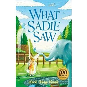 Dick King-Smith: What Sadie Saw. Centenary Edition, Paperback - Dick King-Smith imagine