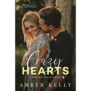 Crazy Hearts: A Small Town Romance, Paperback - Amber Kelly imagine