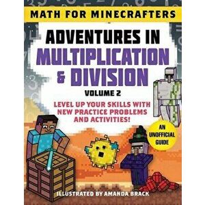 Math for Minecrafters: Adventures in Multiplication & Division (Volume 2): Level Up Your Skills with New Practice Problems and Activities! - *** imagine