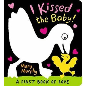 I Kissed the Baby!, Board book - Mary Murphy imagine