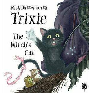 Trixie The Witch's Cat. Illustrated ed, Hardback - Nick Butterworth imagine