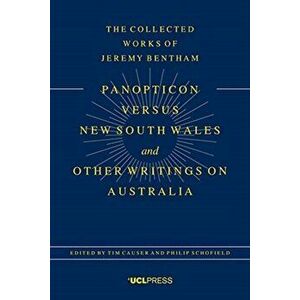 Panopticon versus New South Wales and Other Writings on Australia, Paperback - Philip Schofield imagine