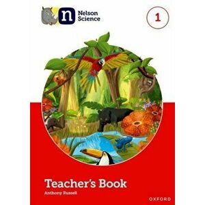 Nelson Science: Teacher's Book 1. 1 - Anthony Russell imagine