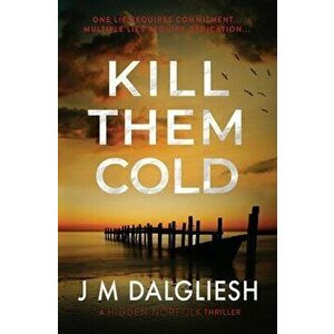 Kill Them Cold, Paperback - J. M. Dalgliesh imagine