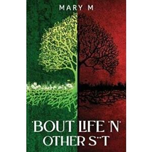 Bout Life 'N' Other S**t, Paperback - Mary M imagine