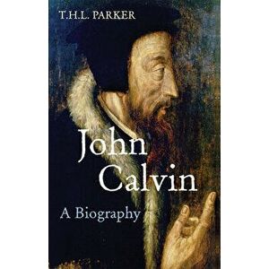 John Calvin, Paperback - T. H. L. Parker imagine