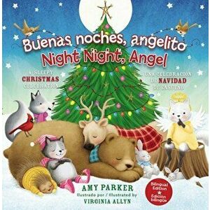 Buenas Noches, Angelito / Good Night Angel (Edición Bilingüe / Biligual Edition): Una Celebración de Navidad de Ensueño - Amy Parker imagine