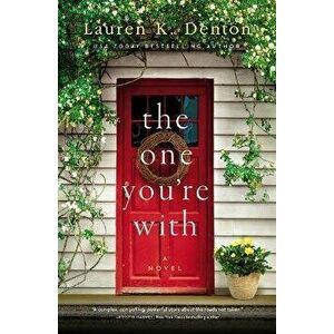 The One You're With, Paperback - Lauren K. Denton imagine