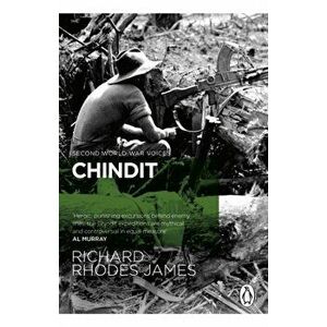 Chindit. The inside story of one of World War Two's most dramatic behind-the-lines operations, Paperback - Richard Rhodes James imagine